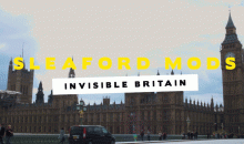 Sleaford Mods: Invisible Britain - Portrait of a Country on the Verge of a Nervous Breakdown